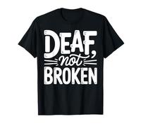 Deaf Community Member Not Broken ASL T-Shirt