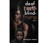 Deaf, Dumb, Blind & Stupid 2: A Generational Fight For Life (The DDBS Series)