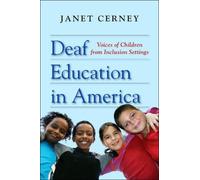 Deaf Education in America : Voices of Children from Inclusion Settings