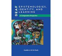 Deaf Epistemologies, Identity, and Learning - A Comparative Perspective: 6 (Deaf Education)