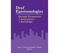 Deaf Epistemologies - Multiple Perspectives on the Acquisition of Knowledge