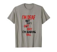 Deaf Humor - Hearing Impaired Awareness - Funny Deafness T-Shirt
