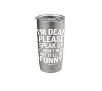 Deaf I'm Deaf Please Speak Up It Won't Help But It'll Be Stainless Steel Insulated Tumbler