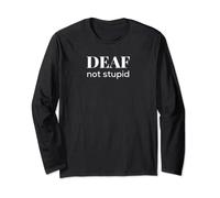 Deaf, not stupid | funny Deaf Long Sleeve T-Shirt