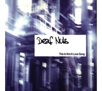 Deaf Nuts - This Is Not a Love Song