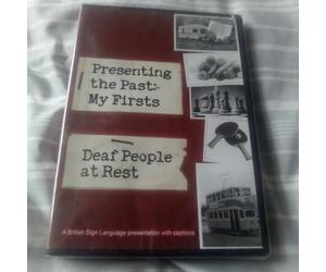 Deaf People at Rest - Presenting the Past My Firsts DVD A British Sign Language Presentation with Captions