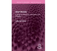 Deaf Worlds : A Study of Integration, Segregation and Disability