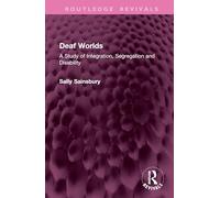 Deaf Worlds: A Study of Integration, Segregation and Disability (Routledge Revivals)
