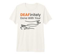 DEAFinitely Done Sign Language ASL Interpreter Humor Premium T-Shirt