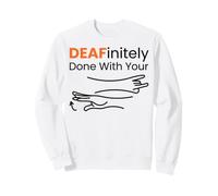 DEAFinitely Done Sign Language ASL Interpreter Humor Sweatshirt