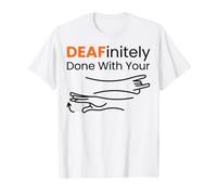DEAFinitely Done Sign Language ASL Interpreter Humor T-Shirt