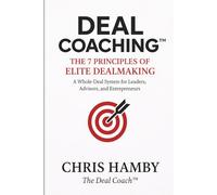 Deal Coaching: The 7 Principles of Elite Dealmaking