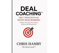 Deal Coaching: The 7 Principles of Elite Dealmaking