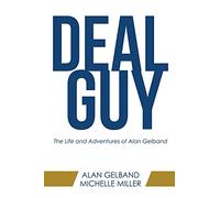 Deal Guy: The Life and Adventures of Alan Gelband