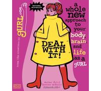 Deal with it! A Whole New Approach to Your Body, Brain, and Life as a Gurl