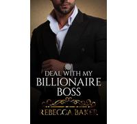 Deal with my Billionaire Boss: An agreement with consequences (Billionaire Romance)
