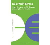 Deal With Stress: Improving your health through changing how you work (Business Essentials)