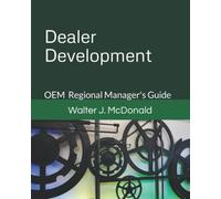 Dealer Development: OEM Regional Manager's Guide (Master's Program in Dealer Management)