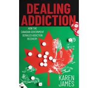 Dealing Addiction: How The Canadian Government Derailed Addiction Recovery