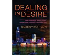 Dealing in Desire: Asian Ascendancy, Western Decline, and the Hidden Currencies of Global Sex Work