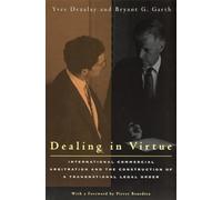 Dealing in Virtue: International Commercial Arbitration and the Construction of a Transnational Legal Order (Chicago Series in Law and Society)