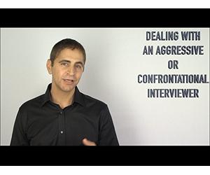 Dealing with An Aggressive or Confrontational Interviewer