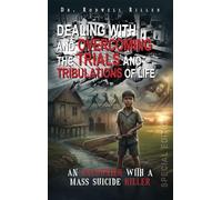 Dealing with and Overcoming the Trials and Tribulations of Life: An Encounter with a Mass Suicide Killer (Special Edition)