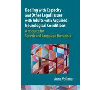 Dealing with Capacity and Other Legal Issues with Adults with Acquired Neurological Conditions