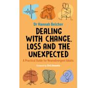 Dealing with Change, Loss and the Unexpected : A Practical Guide for Neurodivergent Adults