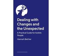 Dealing with Change, Loss and the Unexpected: A Practical Guide for Neurodivergent Adults