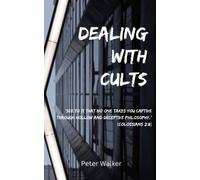 Dealing With Cults: ‘See to it that no one takes you captive through hollow and deceptive philosophy.’ (Colossians 2:8)