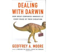 Dealing With Darwin: How Great Companies Innovate at Every Phase of Their Evolution