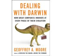 Dealing with Darwin : How Great Companies Innovate at Every Phase of Their Evolution