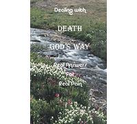 Dealing with Death God's Way: Real Answers for Real Pain