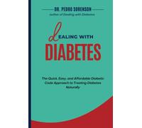 DEALING WITH DIABETES: The Quick, Easy, and Affordable Diabetic Code Approach to Treating Diabetes Naturally
