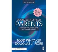 Dealing with Difficult Parents (School Leader Edition) : How to Model, Coach, and Support Your Teachers