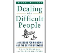 Dealing With Difficult People: 24 Lessons for Bring Out the Best In Everyone (Mighty Managers Series)