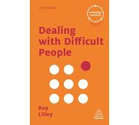 Dealing with Difficult People (Creating Success series, 36)