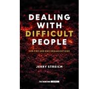 Dealing with Difficult People : For Fire and EMS Organizations