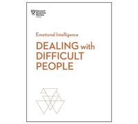 Dealing with Difficult People (HBR Emotional Intelligence Series)