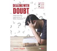 Dealing with Doubt: Help from the experience of Bible Characters