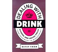 Dealing with Drink: Alcohol and Social Policy in Contemporary England
