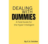 Dealing with Dummies: A Field Guide for the Hyper-Intelligent (funny notebook): Funny Notebook Gift | Gag Notebook for Work | Funny Gag Gift Notebook