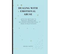 Dealing with emotional abuse: effective methods to perceive, manage and recuperate from emotional abuse in relationships