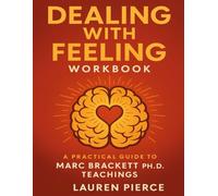 Dealing with Feeling Workbook: A Practical Guide to Marc Brackett Ph.D. teachings