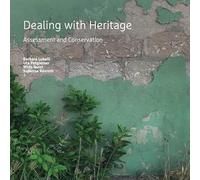 Dealing with Heritage: Assessment and Conservation (A+BE Architecture and the Built Environment)