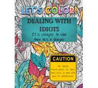 Dealing With Idiots: It's Cheaper To Color Than Hire A Lawyer