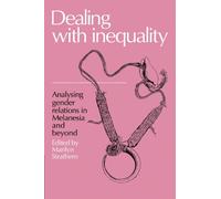 Dealing with Inequality: Analysing Gender Relations in Melanesia and Beyond