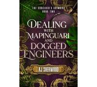 Dealing With Mapinguari and Dogged Engineers: 2 (The Sorcerer's Grimoire)