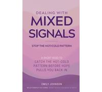 Dealing With Mixed Signals: A Short Read to Catch the Hot-Cold Pattern Before Hope Pulls You Back In (Relationship Patterns)